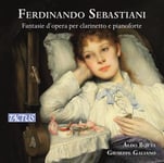 Aldo Botta, Giuseppe Galiano, Ferdinando Sebastiani  Sebastiani: Fantasie d&#039;opera per clarinetto e pianoforte  CD