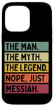 Coque pour iPhone 14 Pro Max The Man The Myth The Legend NOPE Just Messiah Citation amusante