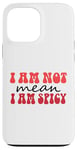 Coque pour iPhone 13 Pro Max Funny Sarcastic Women Not Mean I'm Spicy