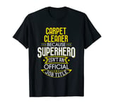 Carpet Cleaner Idea Funny Superhero Job - Carpet Cleaner T-Shirt