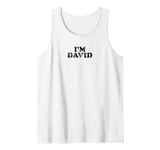 I'm David Personalized Name I Am David Tank Top