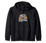 Maple Syrup Solves Everything Funny Food Fall Leaves Zip Hoodie