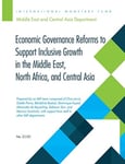 Economic Governance Reforms to Support Inclusive Growth in the Middle East, North Africa, and Centra