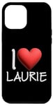 Coque pour iPhone 15 Pro Max I Love Laurie Nom personnalisé pour fille, femme, amie Cœur