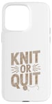 Coque pour iPhone 15 Pro Max Knit Or Quit - Fil à tricoter