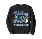 Walking In A Winter Wonderland | Christmas Holiday Sweatshirt