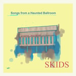 The Skids  Songs From A Haunted Ballroom  CD