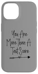 iPhone 14 You Are More Than A Test Score, Funny Test Day Teacher Case