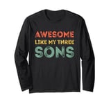 Awesome Like My Three Sons Fathers Day 3 Sons Dad Long Sleeve T-Shirt