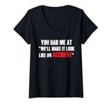 Womens Funny You Had Me At We'll Make It Look Like An Accident V-Neck T-Shirt