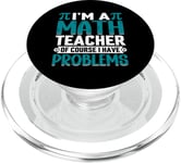 I'm A Math Teacher Of Course I Have Problems PopSockets PopGrip for MagSafe