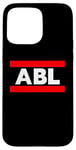 Coque pour iPhone 15 Pro Max ABL : Absolument une sacrée dernière