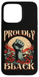 Coque pour iPhone 15 Pro Max Fièrement Black Raised Fist Empowerment Black Pride Art