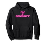 I'm a celebrity Pullover Hoodie