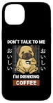 Coque pour iPhone 14 Plus Kawaii Carlin Coffee Don't Talk To Me I'm Drinking Coffee