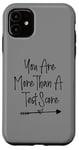 iPhone 11 You Are More Than A Test Score, Funny Test Day Teacher Case