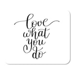 Mousepad Computer Notepad Office Black Love What You Do Lettering Quote to Wall Home School Game Player Computer Worker Inch