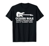 Oldies Rule - Funny Classic Rock Lover & Birthday Gift T-Shirt