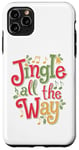 iPhone 11 Pro Max Jingle All the Way - Festive Humor Design Case