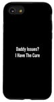 Coque pour iPhone SE (2020) / 7 / 8 Daddy Issues? I Have The Cure