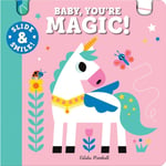 Slide and Smile: Baby, You're Magic! (bok, board book, eng)