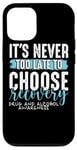 iPhone 12/12 Pro Never Too Late Choose Recovery Drug Alcohol Awareness Case