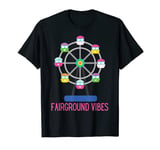 Fairground Vibes Ferris Wheel Ride Amusement Park Fair T-Shirt