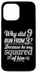 iPhone 13 Pro Max Why Did 9 Run From 3 Because He Was Squared of Him Math Joke Case