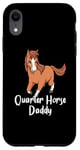 Coque pour iPhone XR Amateur de chevaux - Quarter Horse Daddy