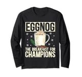 Eggnog The Breakfast For Champions Xmas Merry Christmas Long Sleeve T-Shirt