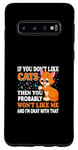 Coque pour Galaxy S10 Si vous n'aimez pas les chats, vous n'aimerez probablement pas moi et moi