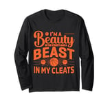 I'm A Beauty In The Street And A Beast In My Cleats Long Sleeve T-Shirt