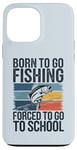 Coque pour iPhone 13 Pro Max Born To Go Fishing Forced School Kids Humour Fisherman Youth