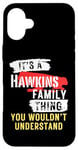 iPhone 16 Plus It's A Hawkins Family Thing Funny Men's and Women's Case