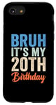 iPhone SE (2020) / 7 / 8 Bruh It's My 20th Birthday I'm 20 Year Old Birthday Case