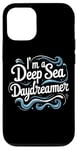 Coque pour iPhone 12/12 Pro Citation humoristique « I'm a Deep Sea Daydreamer »