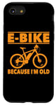 Coque pour iPhone SE (2020) / 7 / 8 Vélo électrique avec inscription amusante « Because I'm Old » pour femmes et hommes