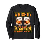 Whiskey The Magic Brown Water For Fun People Long Sleeve T-Shirt