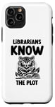 iPhone 11 Pro Librarians Know The Plot Librarian Book Reading Books Case