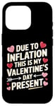 iPhone 16 Pro Due to Inflation this is my Valentines Day Present - Funny Case