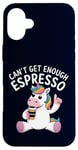 Coque pour iPhone 16 Plus Can't Get Enough Espresso Funny Unicorn Coffee Lover Humour