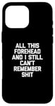 Coque pour iPhone 16 Pro Max T-shirt humoristique avec inscription « All This Front & I Still Can't Remember Shit »