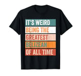 It’s Weird Being The Greatest Belizean Funny Belize T-Shirt