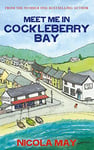 Meet Me in Cockleberry Bay: Second in the much loved Cockleberry Bay Series