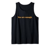 Dear Person Behind Me You Are Enough World Is A Better Place Tank Top