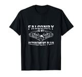 Falconry Is My Retirement Plan - Hawking Falconry Falconer T-Shirt