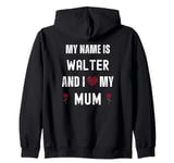 Walter I Love My Mum Cute Personal Mother's Day Zip Hoodie