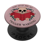 Inscription You Had Me At Trigger Warning Gothic Book Lover PopSockets PopGrip Adhésif