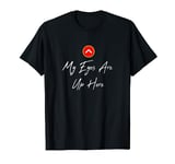 My Eyes Are Up Here T-Shirt