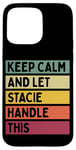 Coque pour iPhone 15 Pro Max Keep Calm And Let Stacie Handle This Funny Citation Retro